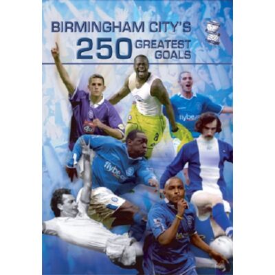 Birmingham City FC: 250 Greatest Goals Birmingham City FC: 250 Greatest Goals