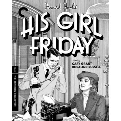 His Girl Friday - The Criterion Collection His Girl Friday - The Criterion Collection
