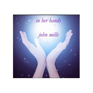 Mills John: In Her Hands