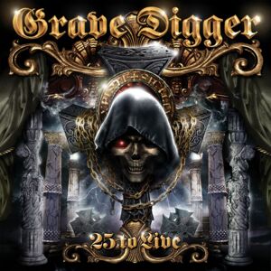 Grave Digger: 25 to Live Grave Digger: 25 to Live