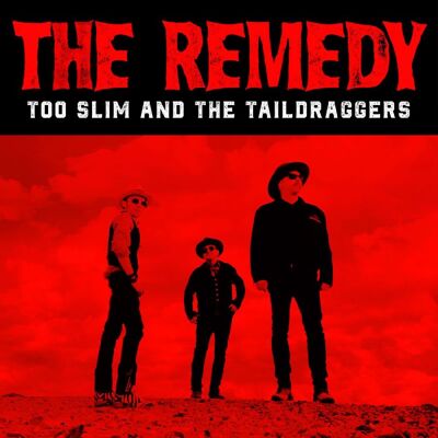 Too Slim and the Taildraggers: The Remedy Too Slim and the Taildraggers: The Remedy
