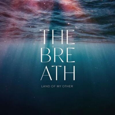 Breath: Land Of My Other Breath: Land Of My Other
