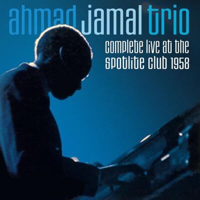 Jamal Ahmad Trio: Complete Live At The Spotlite. Jamal Ahmad Trio: Complete Live At The Spotlite.