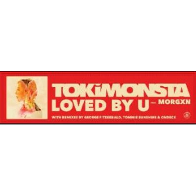 Tokimonsta Ft Morgxn: Loved By U (Bone) Tokimonsta Ft Morgxn: Loved By U (Bone)
