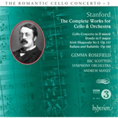 Stanford: The Romantic Cello Concerto Vol 3 Stanford: The Romantic Cello Concerto Vol 3