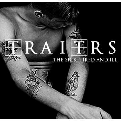 Traitrs: Sick Tired & Ill Traitrs: Sick Tired & Ill
