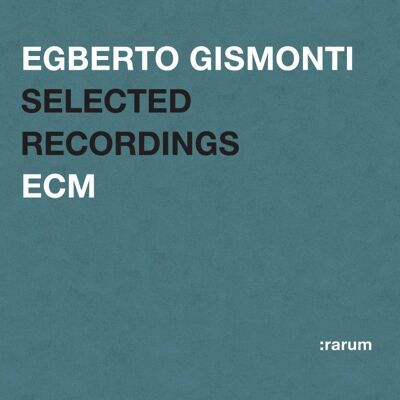 Gismonti Egberto: Selected Recordings Gismonti Egberto: Selected Recordings