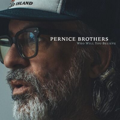 Pernice Brothers: Who Will You Believe Pernice Brothers: Who Will You Believe