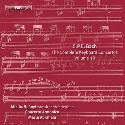 Bach C P E: Keyboard concertos vol 19 Bach C P E: Keyboard concertos vol 19