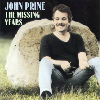 Prine John: The Missing Years Prine John: The Missing Years