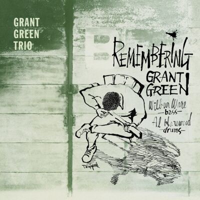 Green Grant Trio: Remembering Grant Green Green Grant Trio: Remembering Grant Green