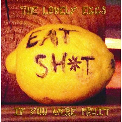Lovely Eggs: If You Were Fruit (Deluxe) Lovely Eggs: If You Were Fruit (Deluxe)