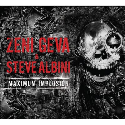 Zeni Geva & Steve Albini: Maximum Implosion Zeni Geva & Steve Albini: Maximum Implosion