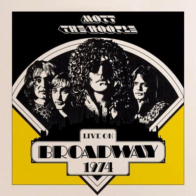 Mott The Hoople: Live on Broadway 1974 Mott The Hoople: Live on Broadway 1974