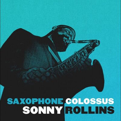 Rollins Sonny: Saxophone Colossus Rollins Sonny: Saxophone Colossus