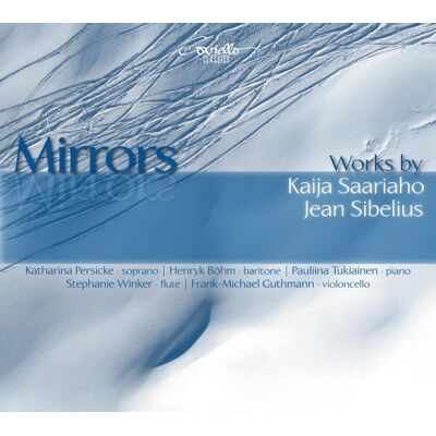 Saariaho/Sibelius: Mirrors - Songs & Chamber... Saariaho/Sibelius: Mirrors - Songs & Chamber...