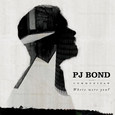 PJ Bond: Where Were You? PJ Bond: Where Were You?