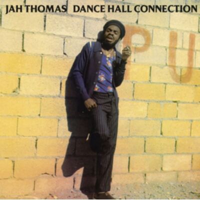 Jah Thomas: Dance Hall Connection Jah Thomas: Dance Hall Connection