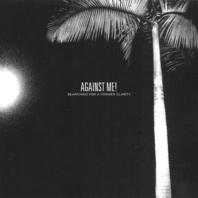 Against Me!: Searching for a Former Clarity Against Me!: Searching for a Former Clarity