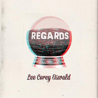 Lee Corey Oswald: Regards Lee Corey Oswald: Regards