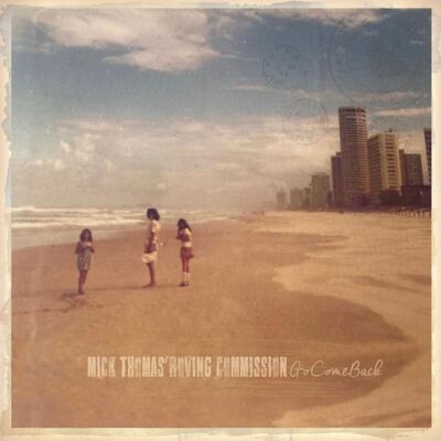 Mick Thomas' Roving Commission: Gocomeback Mick Thomas' Roving Commission: Gocomeback