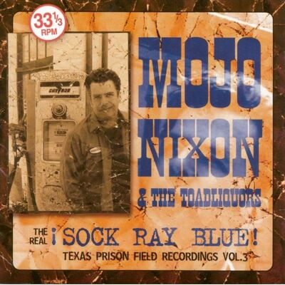 Nixon Mojo & the Toadliquors: Real Sock-Ray-Blue Nixon Mojo & the Toadliquors: Real Sock-Ray-Blue