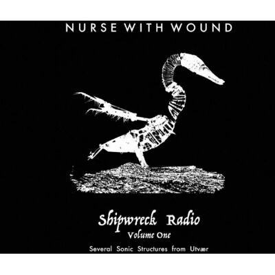 Nurse With Wound: Shipwreck Radio Volume 1 Nurse With Wound: Shipwreck Radio Volume 1