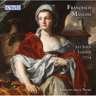 Mancini Francesco: XII Solos London 1724 Mancini Francesco: XII Solos London 1724
