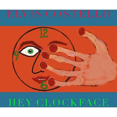 Costello Elvis: Hey Clockface 2020 Costello Elvis: Hey Clockface 2020