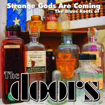 Strange Gods Are Coming - Blues Roots Of Doors Strange Gods Are Coming - Blues Roots Of Doors