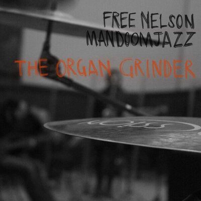Free Nelson Mandoomjazz: Organ Grinder Free Nelson Mandoomjazz: Organ Grinder