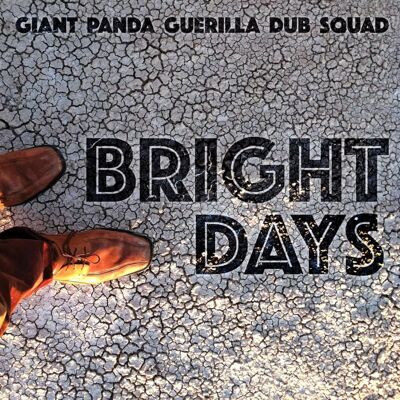 Giant Panda Guerilla Dub Squad: Bright Days Giant Panda Guerilla Dub Squad: Bright Days