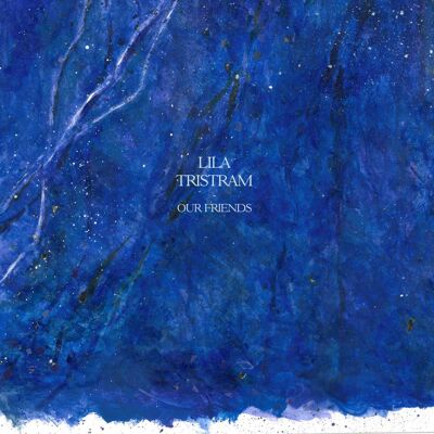 Tristram Lila: Our Friends Tristram Lila: Our Friends