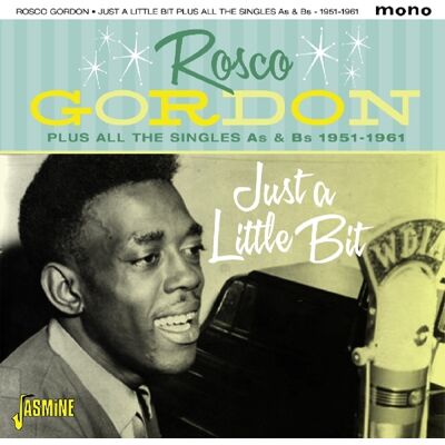 Rosco Gordon: Just a Little Bit Plus All the Sin Rosco Gordon: Just a Little Bit Plus All the Sin