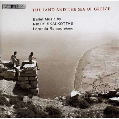 Skalkottas: The Land And The Sea Of Greece Skalkottas: The Land And The Sea Of Greece