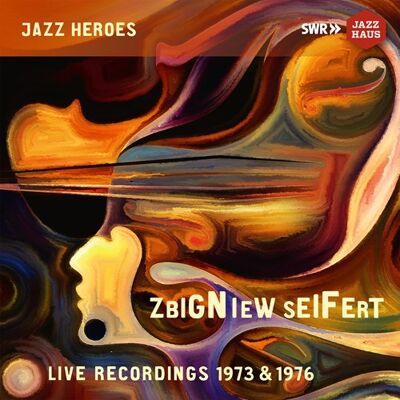 Seifert Zbigniew: Live Recordings 1973 & 1976 Seifert Zbigniew: Live Recordings 1973 & 1976