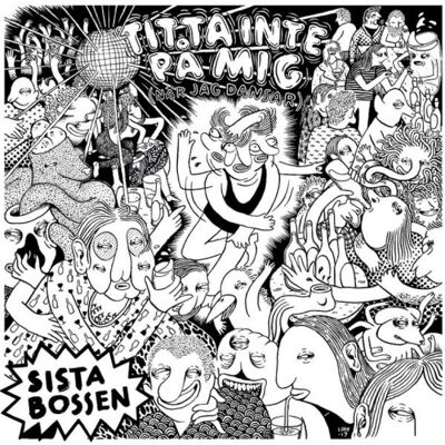 Sista Bossen: Titta Inte På Mig (När Jag Dansar) Sista Bossen: Titta Inte På Mig (När Jag Dansar)