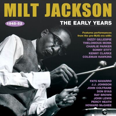 Jackson Milt: Early Years 1945-52 Jackson Milt: Early Years 1945-52