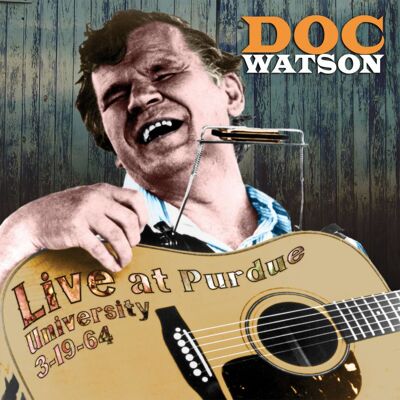 Watson Doc: Live At Purdue University 3-19-64 Watson Doc: Live At Purdue University 3-19-64