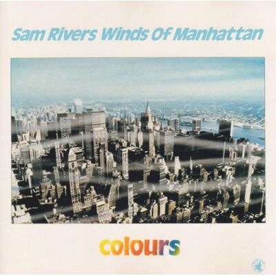 Sam Rivers Winds Of Manhattan: Colours Sam Rivers Winds Of Manhattan: Colours