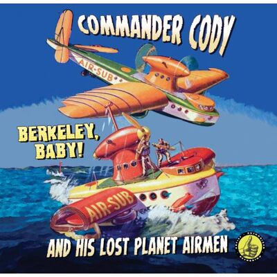 Commander Cody: Berkely Baby! Commander Cody: Berkely Baby!