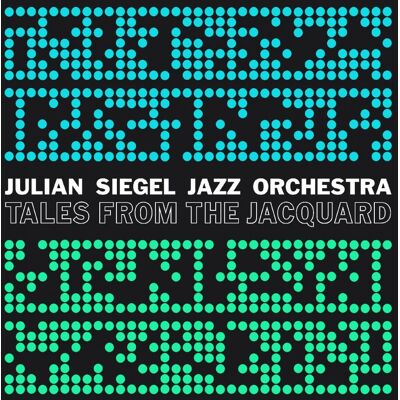 Julian Siegel Jazz Orchestra: Tales From the ... Julian Siegel Jazz Orchestra: Tales From the ...