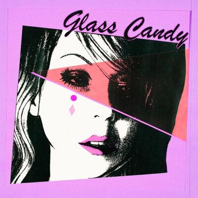 Glass Candy: I Always Say Yes Glass Candy: I Always Say Yes