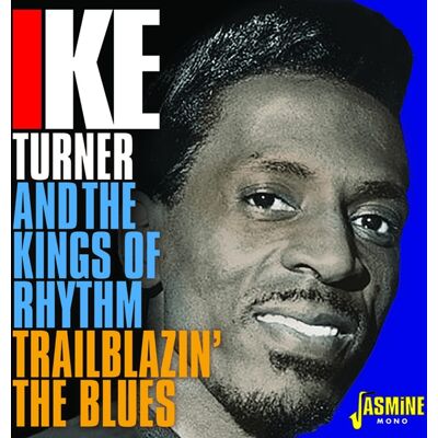 Turner Ike & Kings Of Rhythm: Trailblazin'... Turner Ike & Kings Of Rhythm: Trailblazin'...
