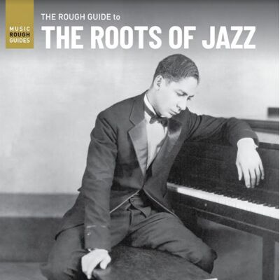 Rough Guide To The Roots Of Jazz Rough Guide To The Roots Of Jazz