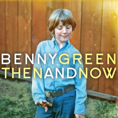 Green Benny: Then and Now Green Benny: Then and Now