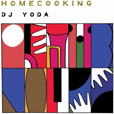 DJ Yoda: Home Cooking DJ Yoda: Home Cooking