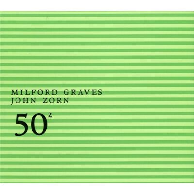 Graves Milford & Zorn John: Milford Graves & J Z Graves Milford & Zorn John: Milford Graves & J Z