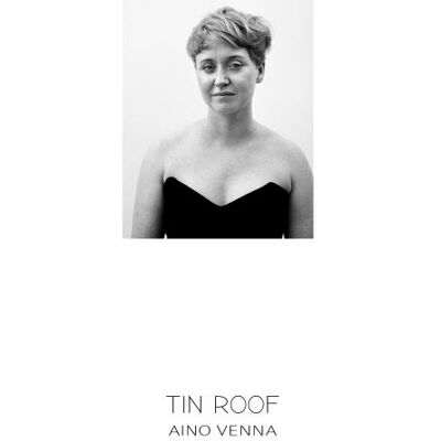 Venna Aino: Tin Roof Venna Aino: Tin Roof