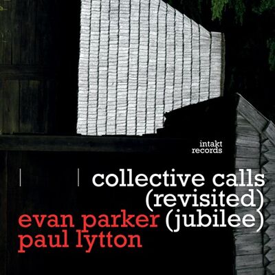 Parker Evan / Paul Lytton: Collective Calls Parker Evan / Paul Lytton: Collective Calls
